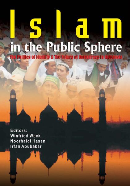 Cover: Islam in the Public Sphere. The Politics of Identity and the Future of Democracy in Indonesia