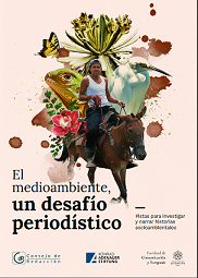 El medioambiente, un desafío periodístico. Pistas para investigar y narrar historias socioambientales