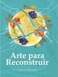Arte para reconstruir: una exploración sobre las múltiples reconciliaciones posibles