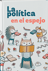 La política en el espejo. Fábulas sobre temas humanos de todos los tiempos