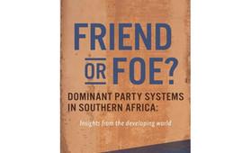 Publikation "Friend or Foe? Dominant Party Systems in Southern Africa"