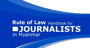 Rule of Law Handbook for Journalists in Myanmar