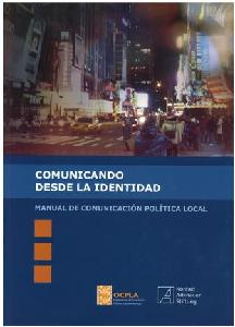 Portada Manual de Comunicación Política Local: Comunicando desde la Identidad (OCPLA 2008)