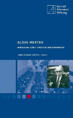 Alois Mertes. Würdigung eines christlichen Demokraten