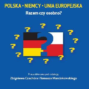 Polska - Niemcy - Unia Europejska. Razem czy osobno?