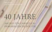 40 Jahre Archiv für Christlich-Demokratische Politik