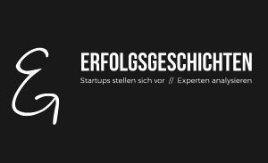 Erfolgsgeschichten: Start-ups stellen sich vor - Experten analysieren