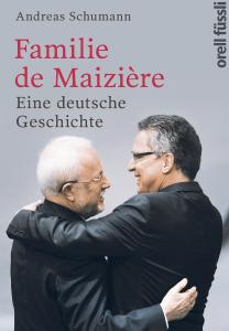 Cover, Andreas Schumann: Familie de Maiziére - Eine deutsche Geschichte / orell füssli Verlag