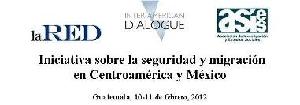 ASIES, laRED - Diálogo Inter-Americano "Iniciativa sobre seguridad y migración en Centroamérica y México (10 y 11 febrero 2012)