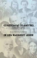 In der Wahrheit leben. Aus der Geschichte von Widerstand und Opposition im 20