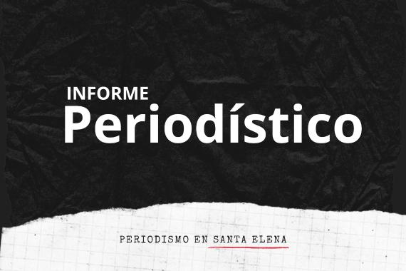 Informes periodistico en Santa Elena