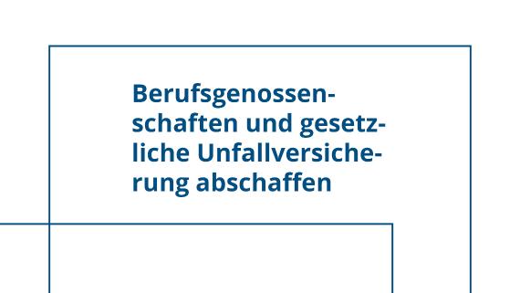 Header Berufsgenossenschaften und Unfallversicherung abschaffen