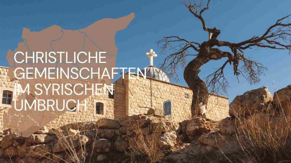 Christliche Gemeinschaften im syrischen Umbruch